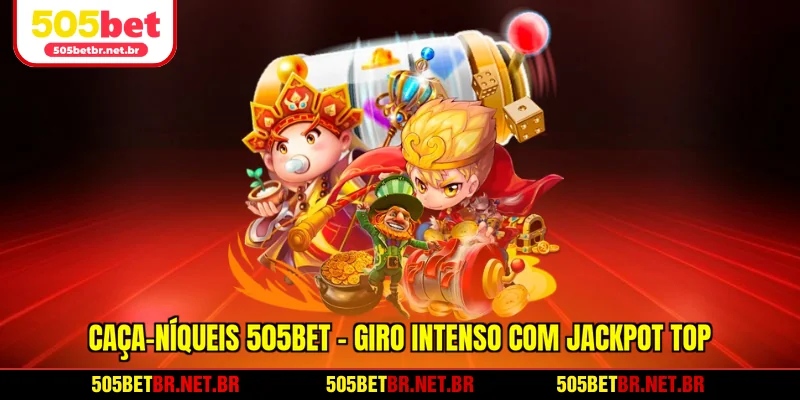 caca-niqueis-505bet-giro-intenso-com-jackpot-top