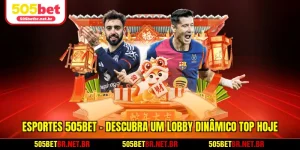 esportes-505bet-descubra-um-lobby-dinamico-top-hoje