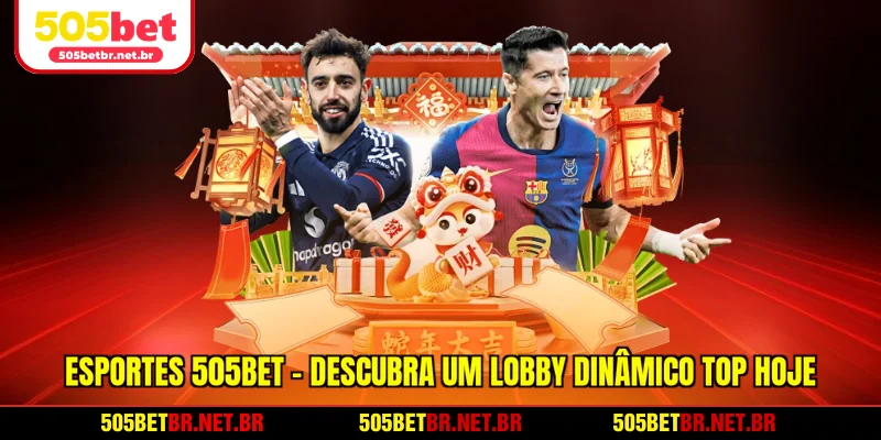 esportes-505bet-descubra-um-lobby-dinamico-top-hoje