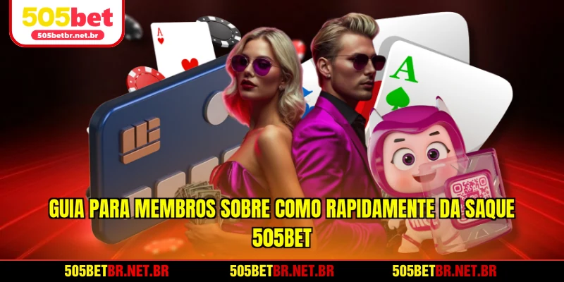 guia-para-membros-sobre-como-rapidamente-da-saque-505bet