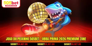 jogo-do-peixinho-505bet-obra-prima-2026-premium-zone