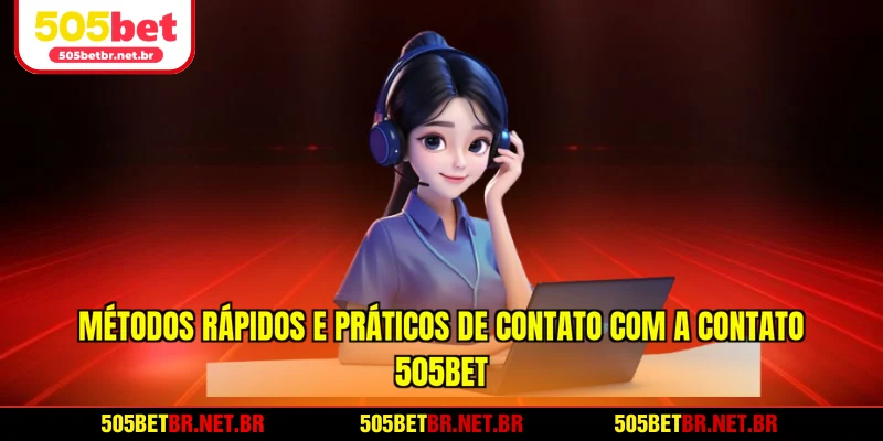 metodos-rapidos-e-praticos-para-contato-com-o-505bet