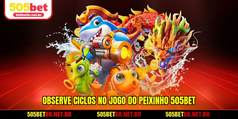 observe-ciclos-no-jogo-do-peixinho-505bet