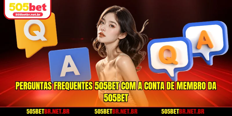 perguntas-frequentes-505bet-com-conta-de-membro