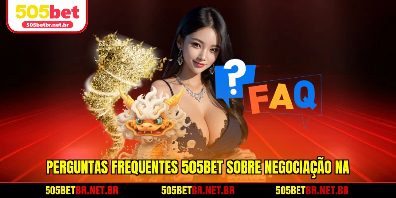 perguntas-frequentes-505bet-sobre-negociacao-na-plataforma