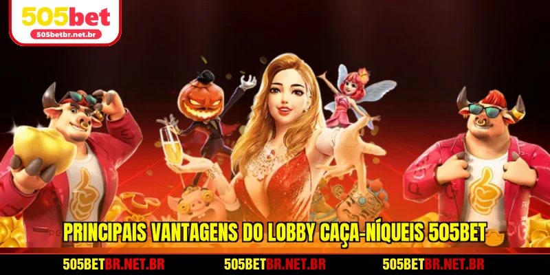 principais-vantagens-do-lobby-caca-niqueis-505bet