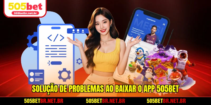solucao-de-problemas-ao-baixar-o-app-505bet