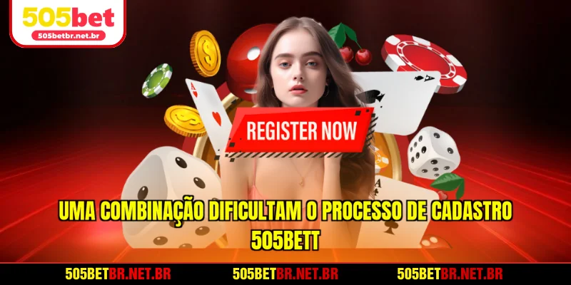 uma-combinacao-dificultam-o-processo-de-cadastro-505bet